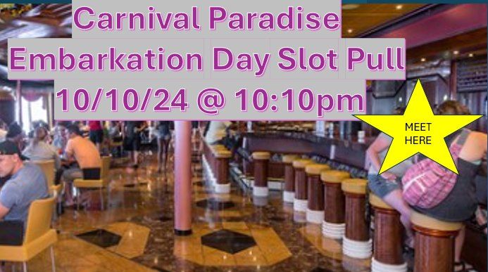 Embarkation Evening Group Slot Pull 10\/10 @ 10:10 pm Deck 9 - CASINO BAR