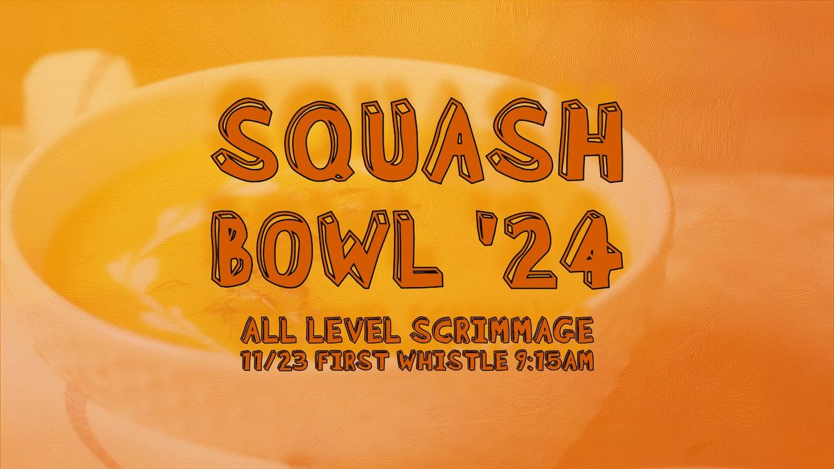 Squash Bowl '24 All Level Scrimmage