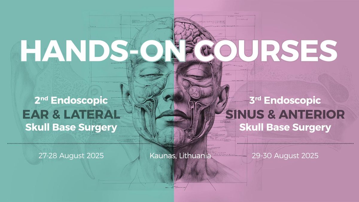 Endoscopic Ear & Lateral and Sinus & Anterior Skull Base Surgery Hands-On Courses