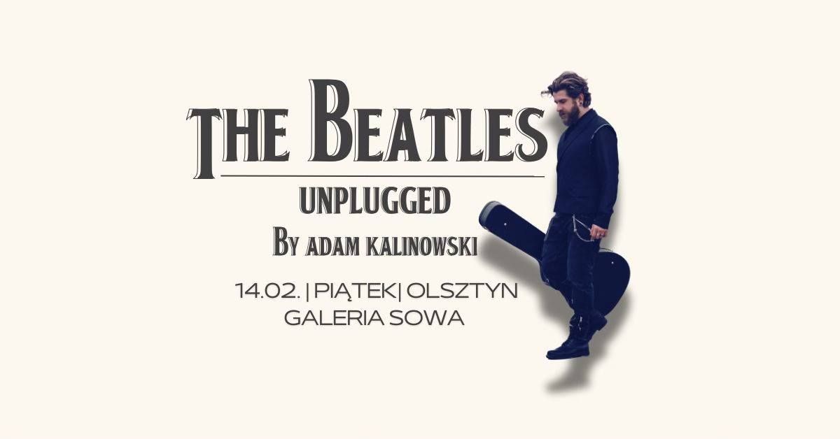 The Beatles Unplugged by Adam Kalinowski | 14.02. | OLSZTYN | Koncert Walentynkowy