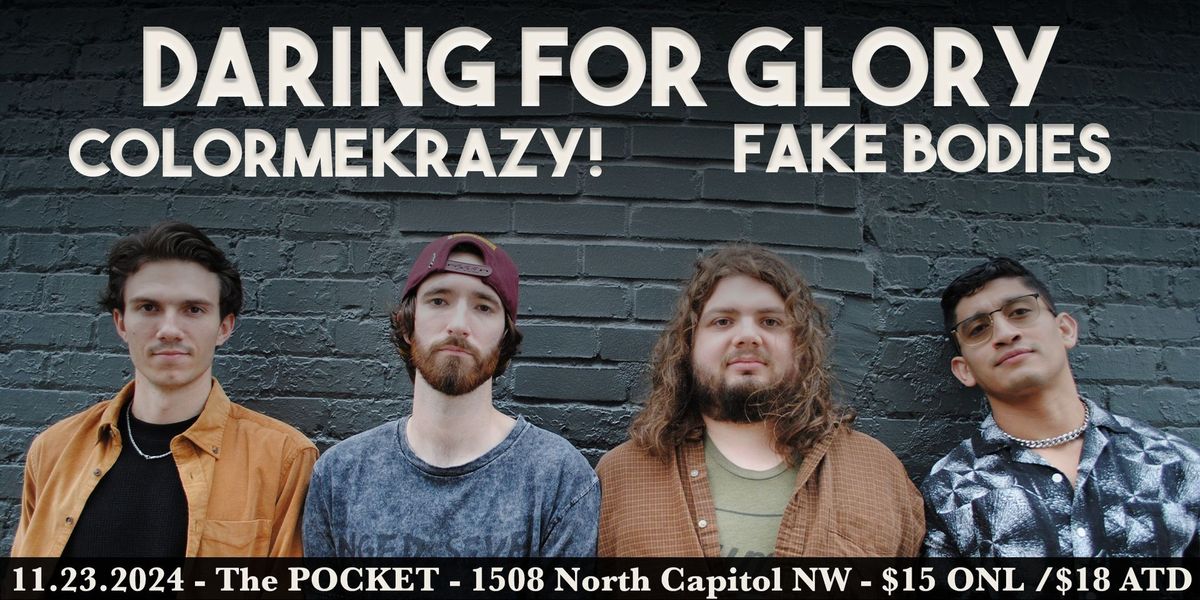 The Pocket Presents: Daring for Glory w\/ ColorMeKrazy! + Fake Bodies