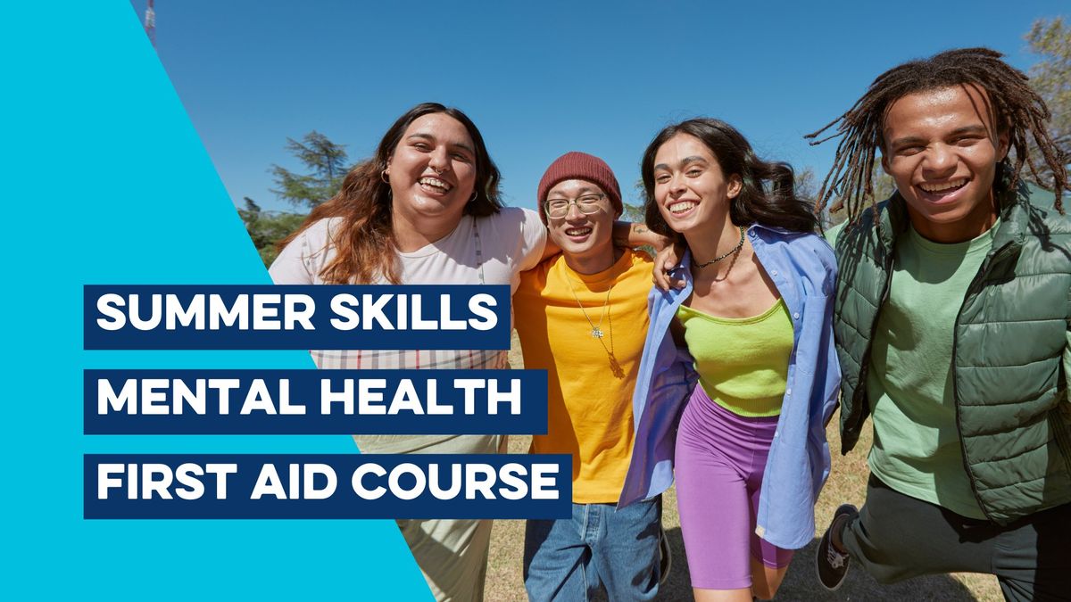 Summer Skills | Youth Mental Health First Aid Course