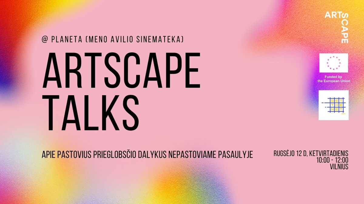 ARTSCAPE TALKS: Apie pastovius prieglobs\u010dio dalykus nepastoviame pasaulyje