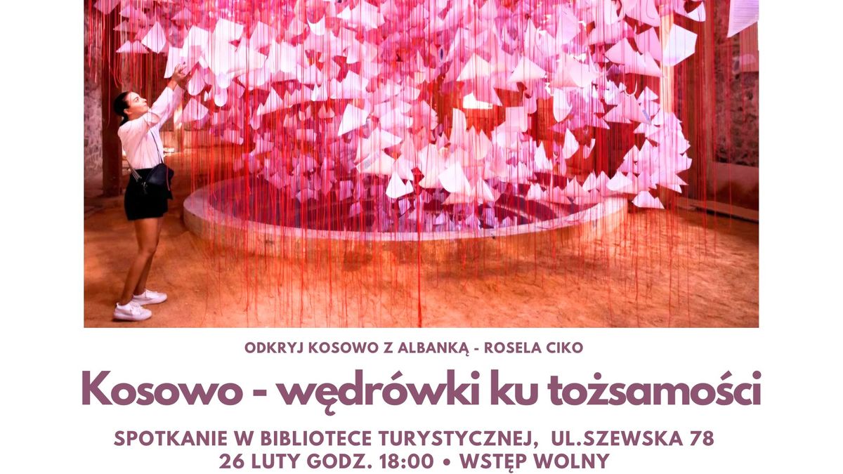 Kosowo \u2013 W\u0119dr\u00f3wki ku To\u017csamo\u015bci. Spotkanie w Bibliotece Turystycznej