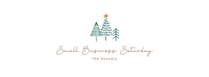 \ud83c\udf84small business saturday @ The Foundry