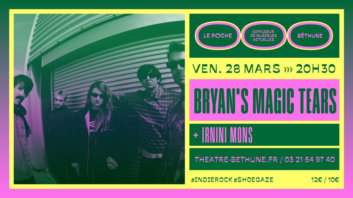 BRYAN'S MAGIC TEARS + IRNINI MONS :: Le Poche, B\u00e9thune