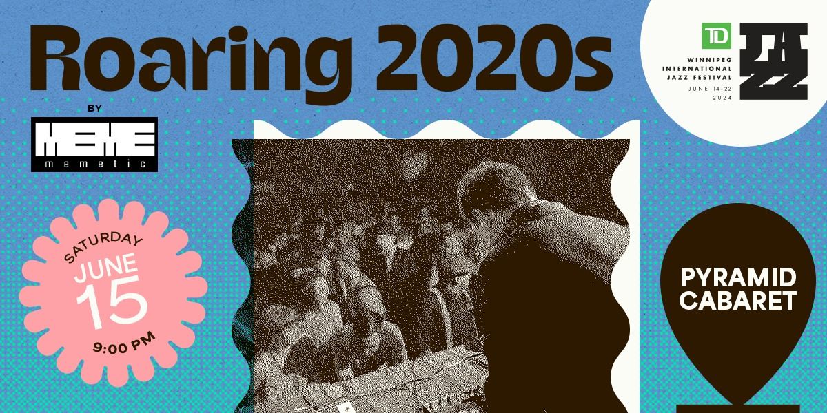 Roaring 2020s | TD Winnipeg International Jazz Festival