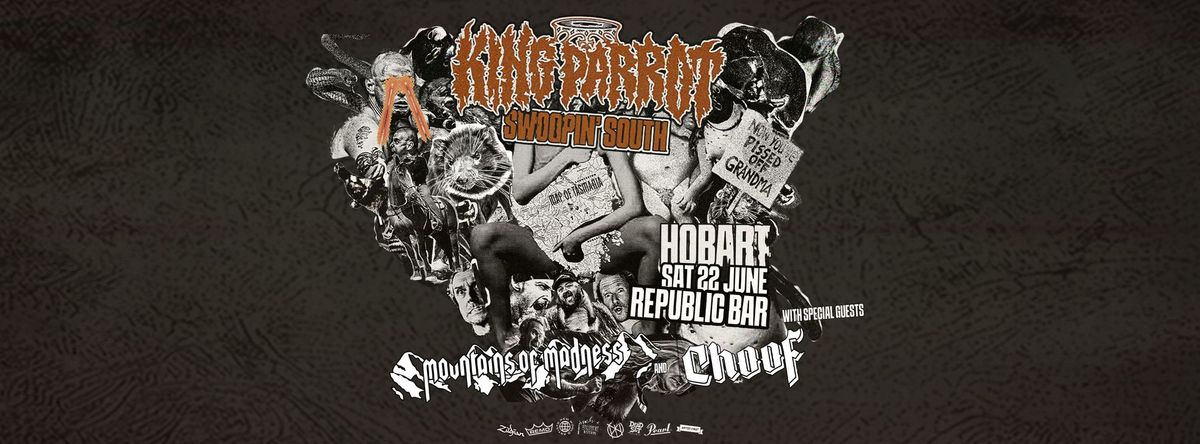 KING PARROT w\/- Mountains of Madness + Choof