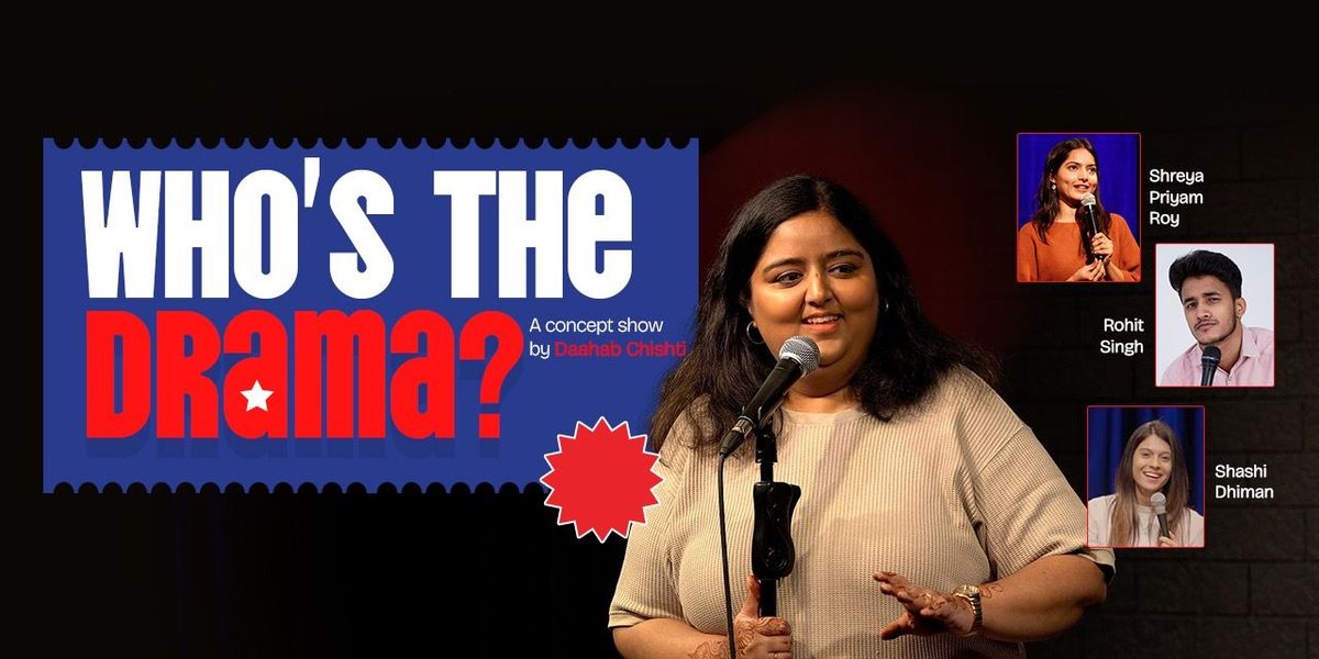 Who's The Drama? - Concept Show By Daahab Chishti