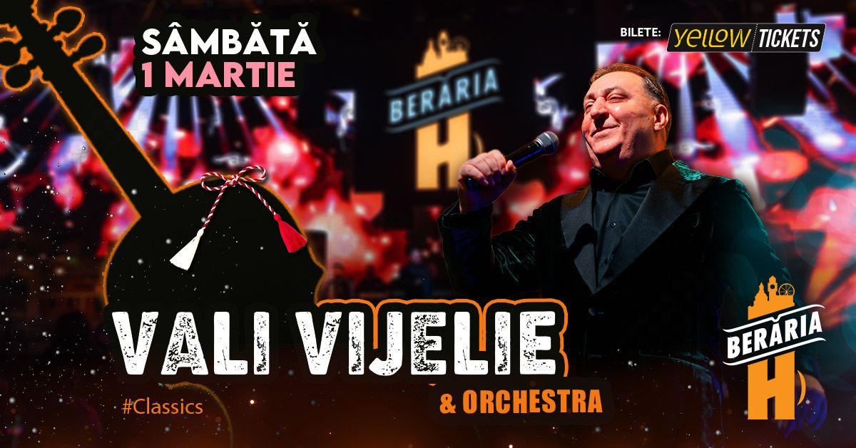 Vali Vijelie \u0219i orchestra \/\/ concert de 1 martie la Ber\u0103ria H