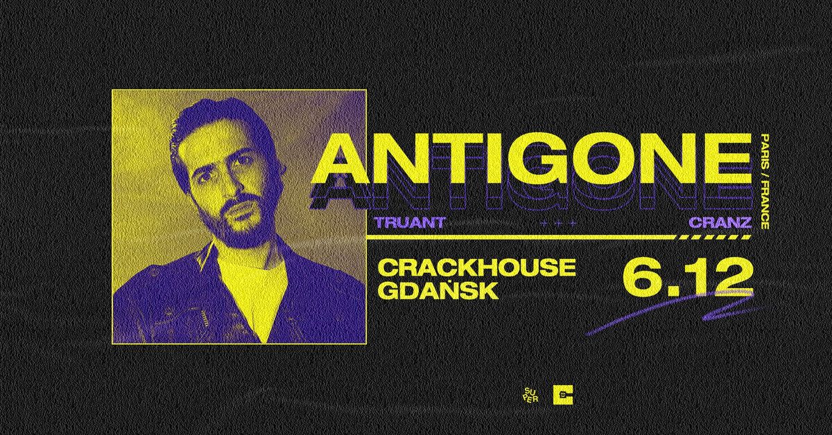 Antigone (FR) | Crackhouse | Gda\u0144sk