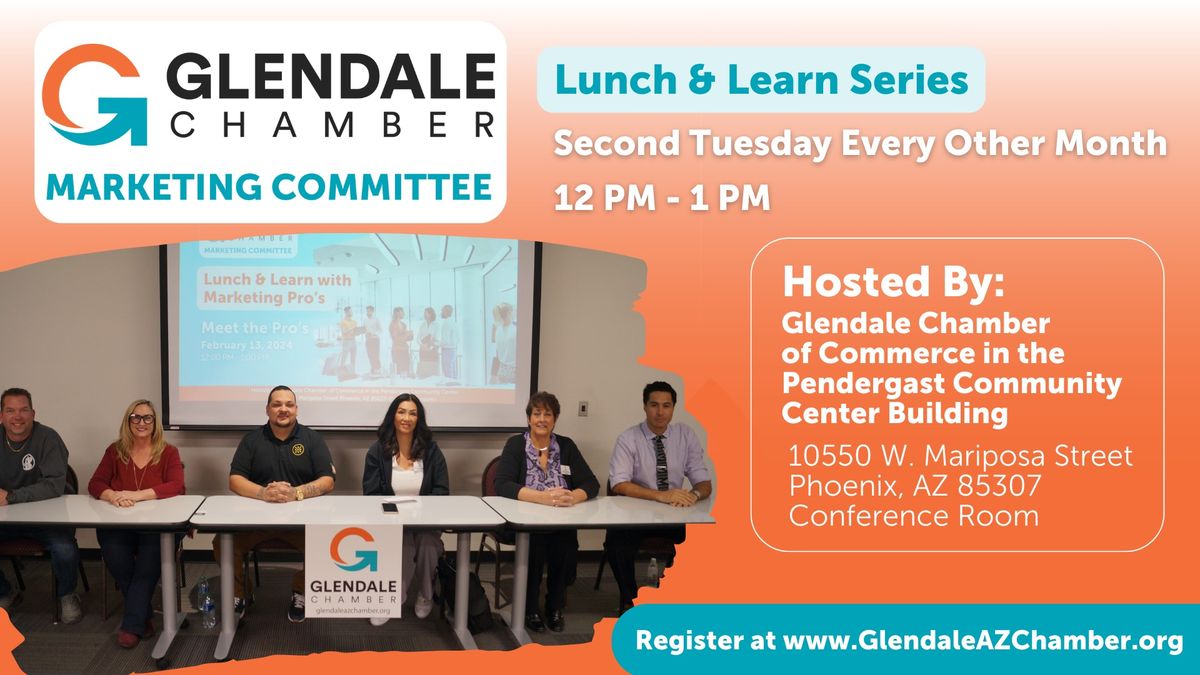 Glendale Chamber of Commerce Marketing Committee Lunch & Learn Series