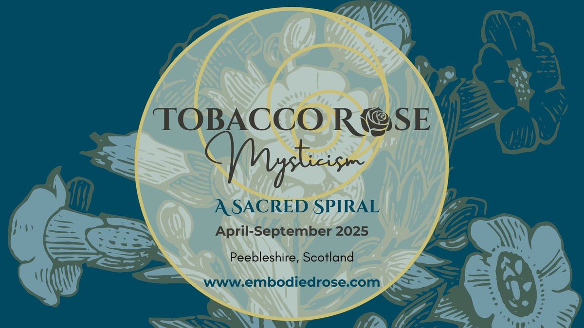 Tobacco Rose Mysticism--A Sacred Spiral