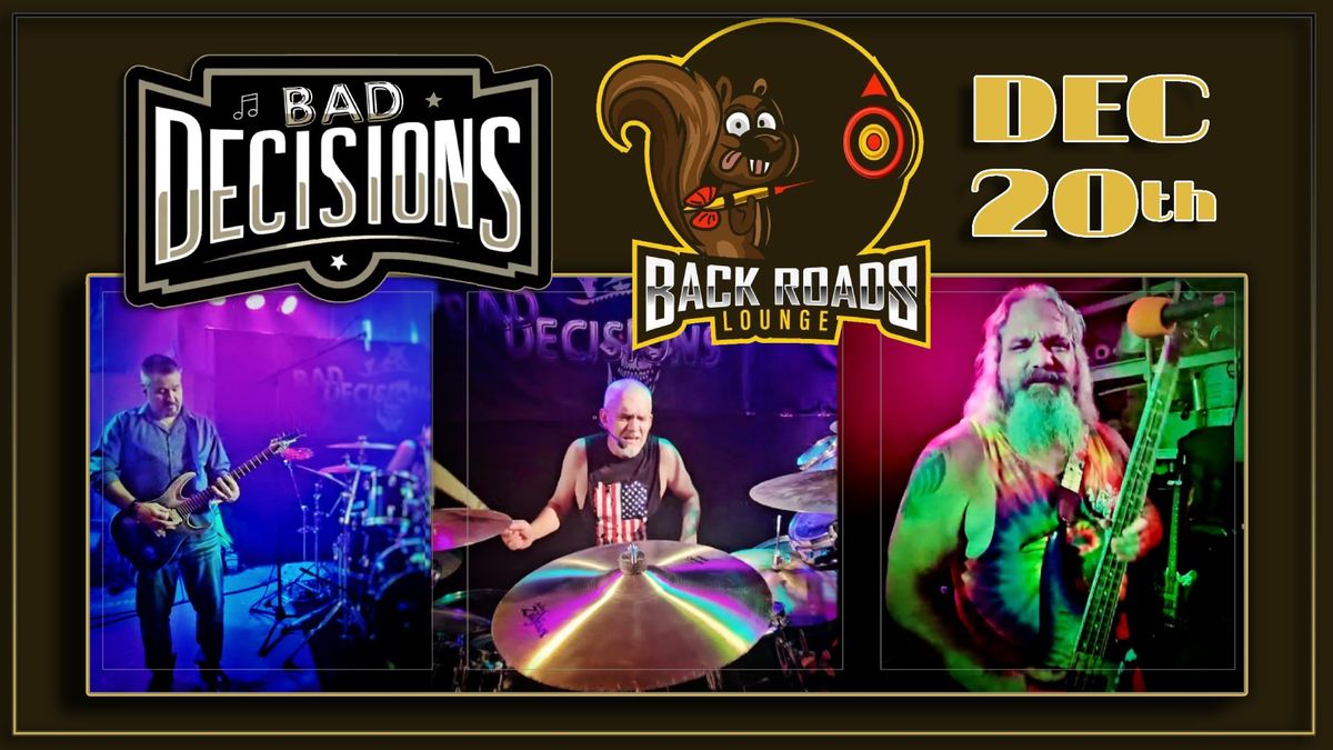 Bad Decisions @ Back Roads Lounge