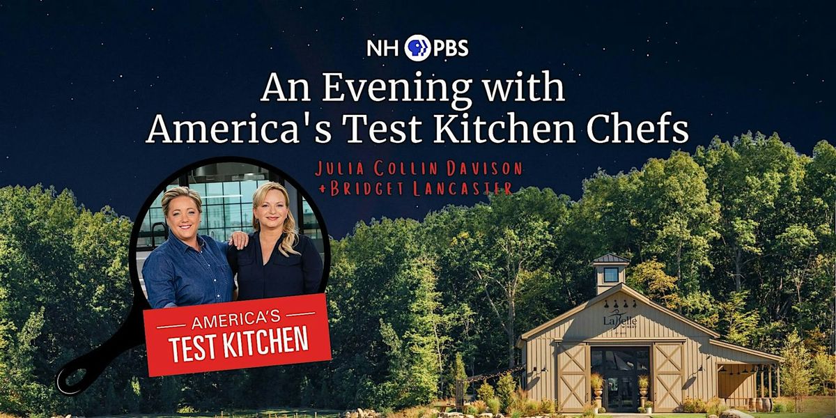 An Evening with America's Test Kitchen Chefs (LaBelle Winery - Derry, NH)