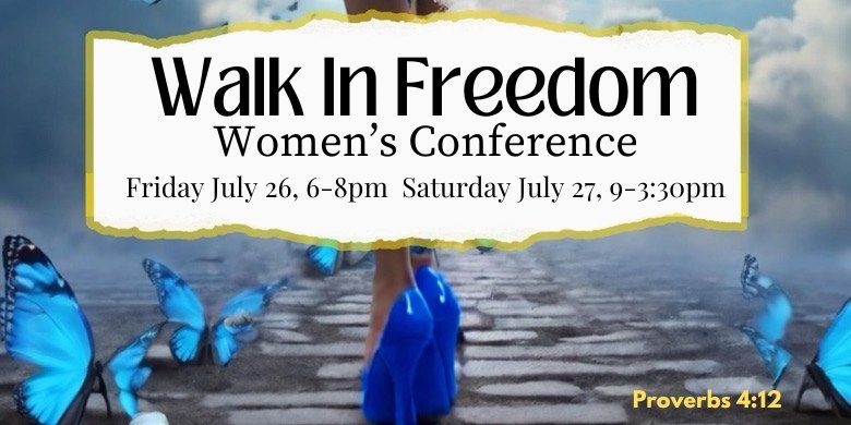 Walk In Freedom Women's Conference 2024