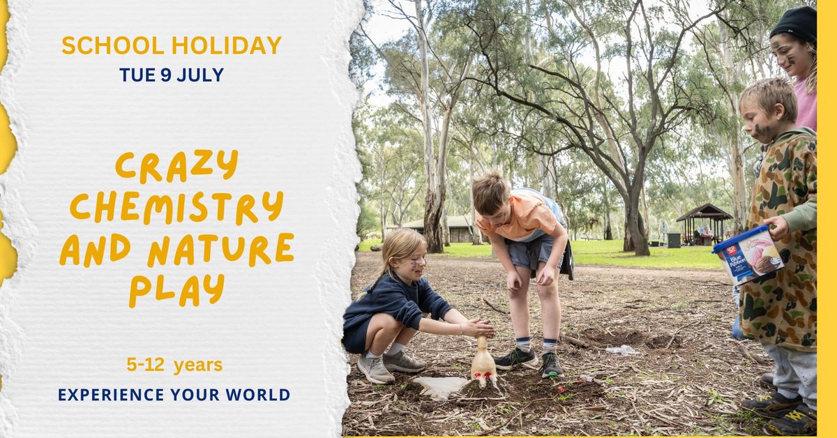 Crazy Chemistry and Nature Play - School Holiday