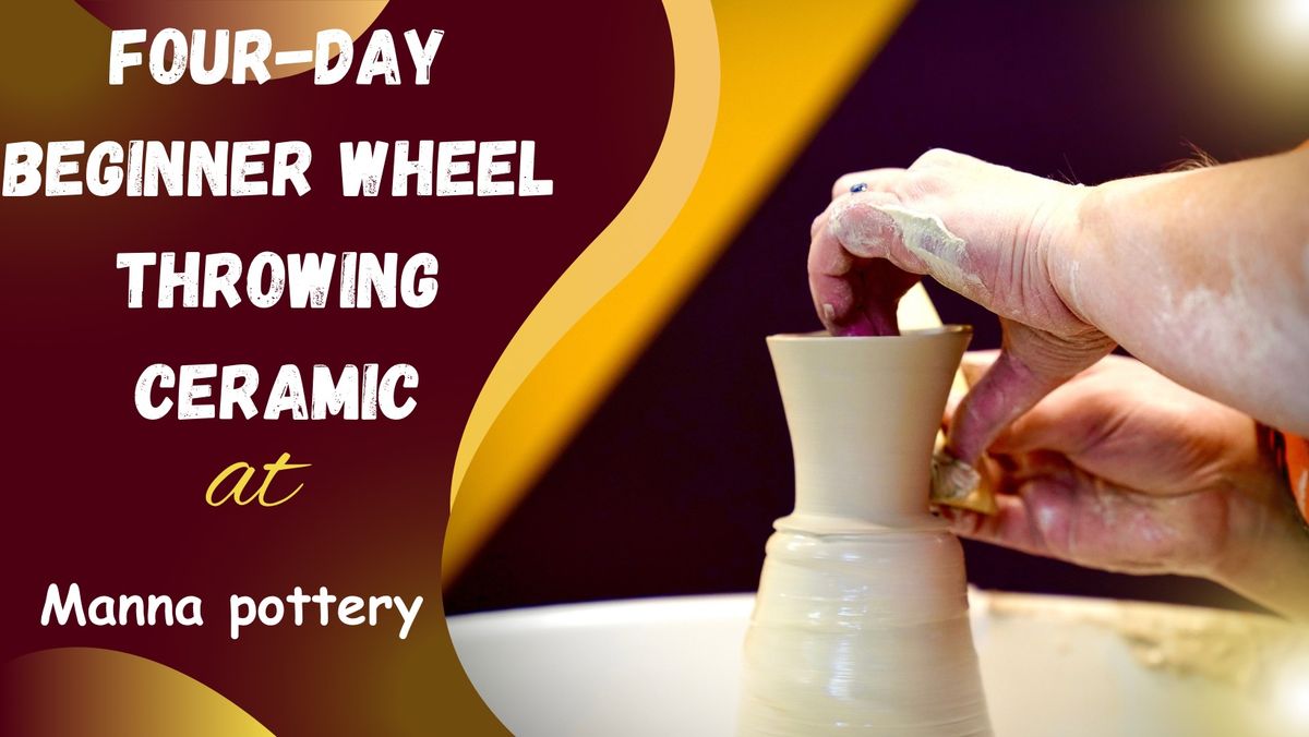 Four-day Beginner wheel throwing ceramic