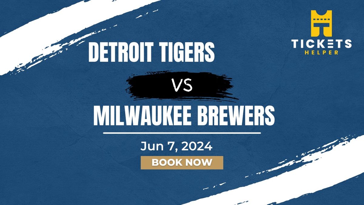 Detroit Tigers vs. Milwaukee Brewers