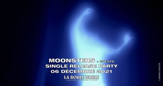 MOONSTERS \/ single release party \u00e0 la Boule Noire