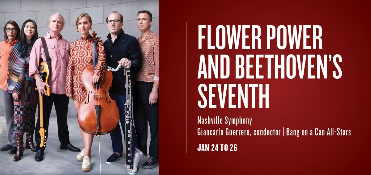 Nashville Symphony: Giancarlo Guerrero - Flower Power and Beethovens Seventh