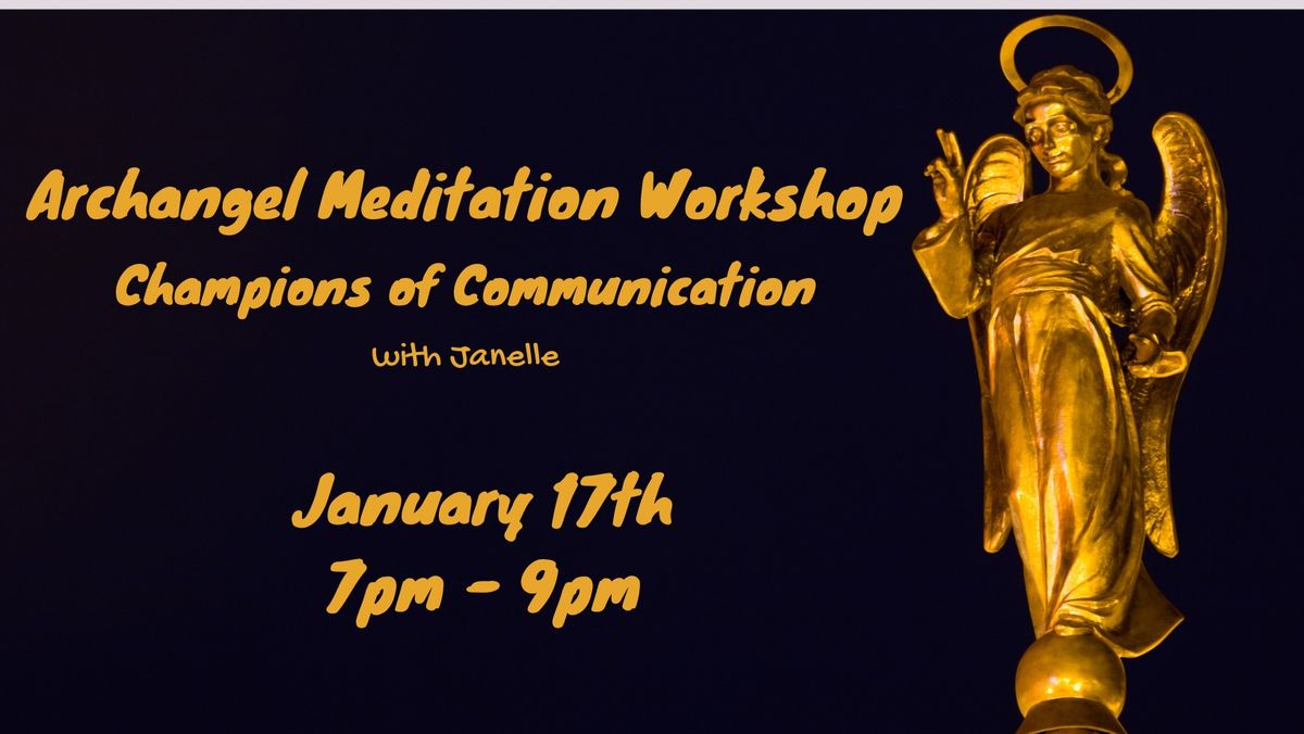 Archangel Meditation Workshop:Champions of Communication