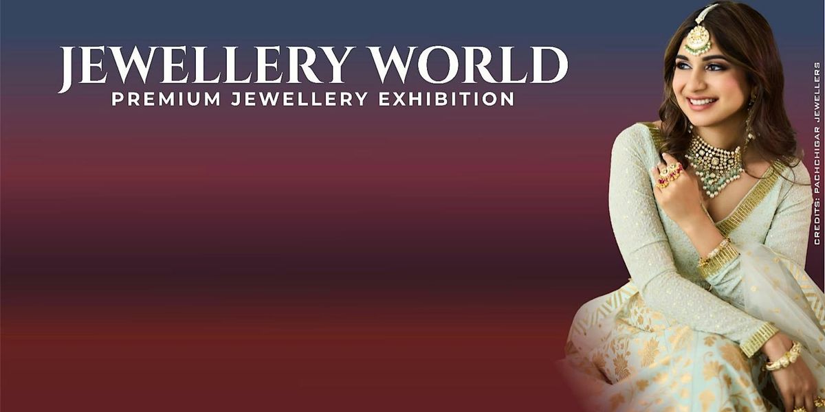 JEWELLERY WORLD EXHIBITIONS AHMEDABAD