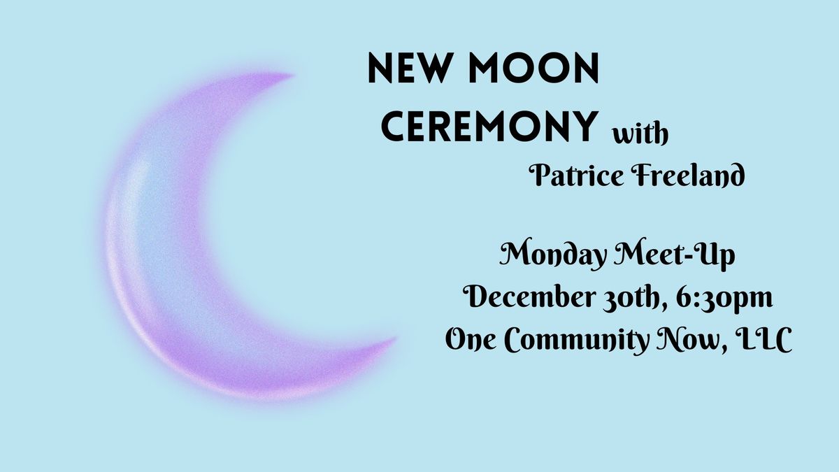 Monday MeetUp - New Moon Ceremony