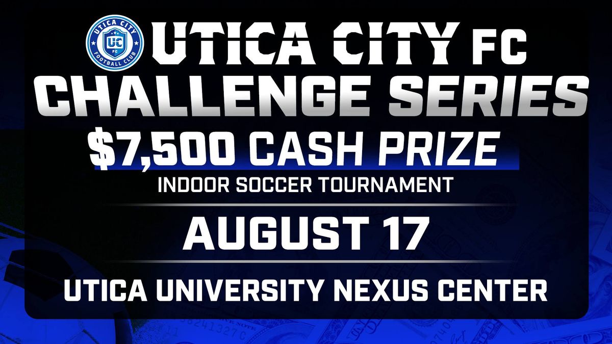 Utica City FC Challenge Series | $7,500 Cash Prize Indoor Soccer Tournament \ud83d\udcb0
