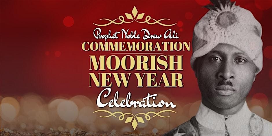 Prophet Noble Drew Ali Commemoration & Moorish New Year Celebration