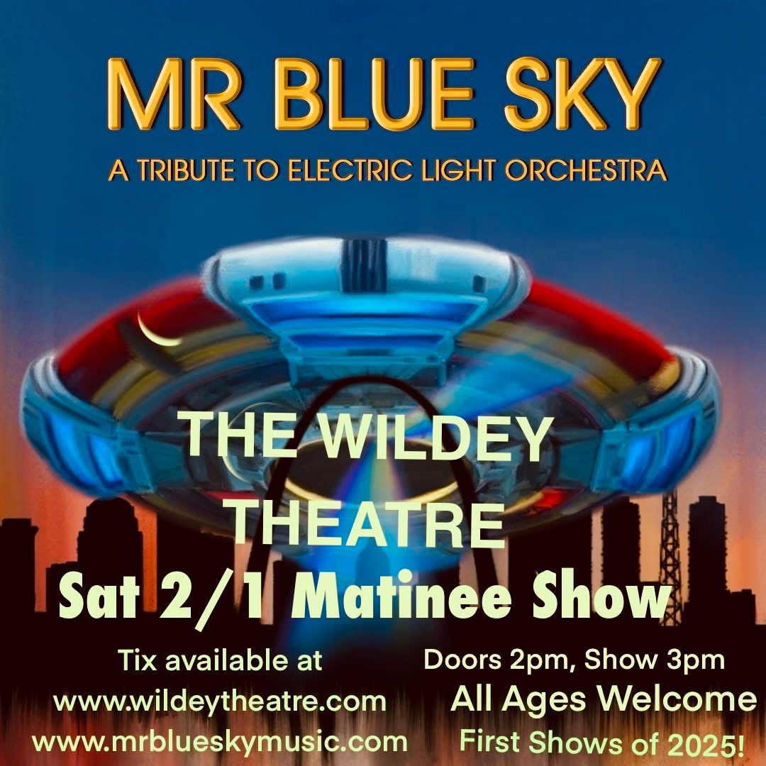 Mr Blue Sky \u201cA Tribute to ELO\u201d \u201cMatinee Show\u201d @ The Wildey Theatre 