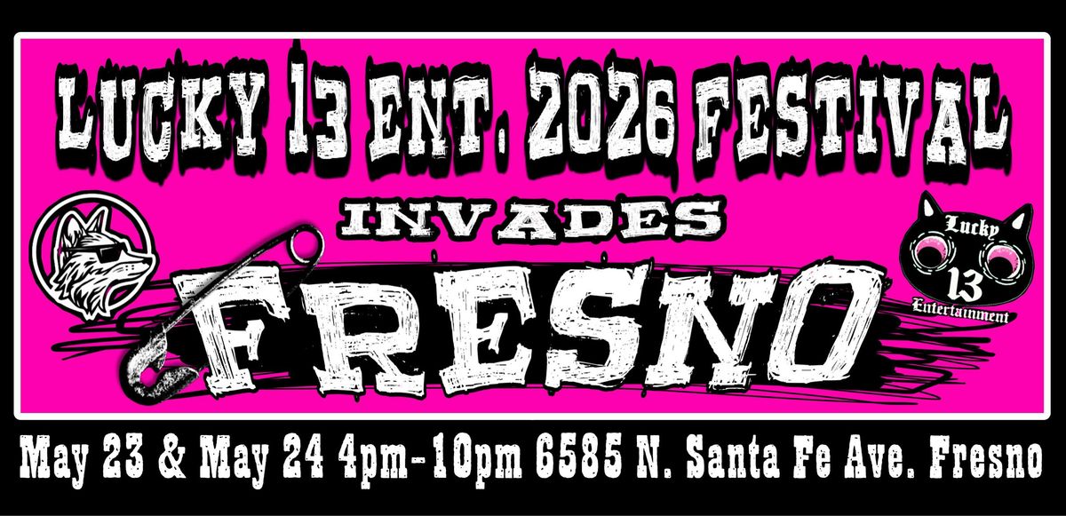 2026 Lucky 13 Ent. Festival INVADES Fresno
