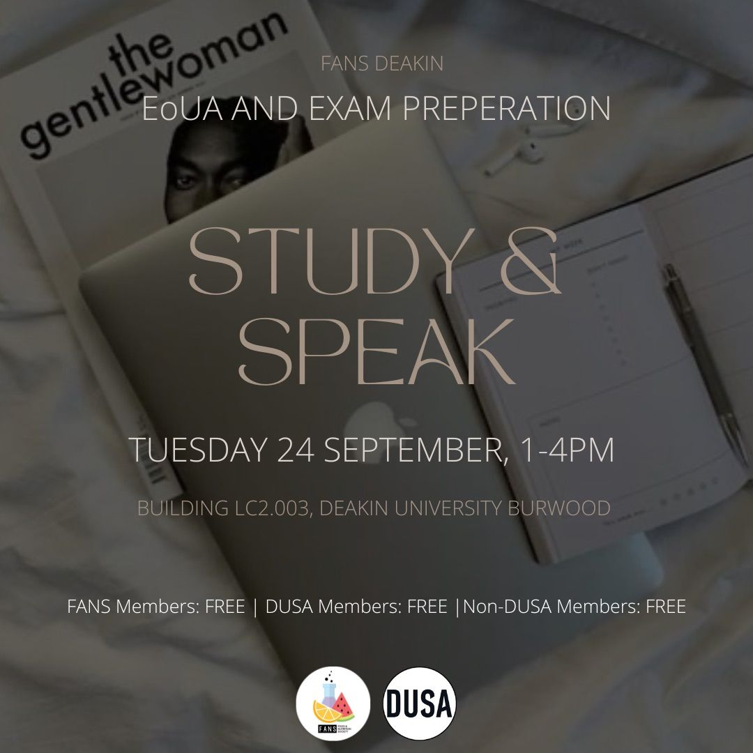 FANS DEAKIN STUDY & SPEAK: EoUA AND EXAM PREPERATION