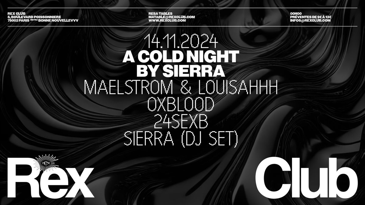 \u00ab A COLD NIGHT BY SIERRA \u00bb : Maelstr\u00f6m & Louisahhh, Oxblood, 24sexb, SIERRA (DJSET)