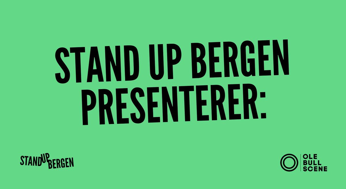 STAND UP BERGEN PRESENTERER... TBA