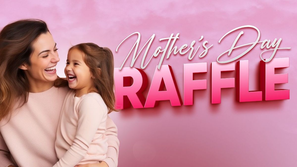 Mother's Day Raffle