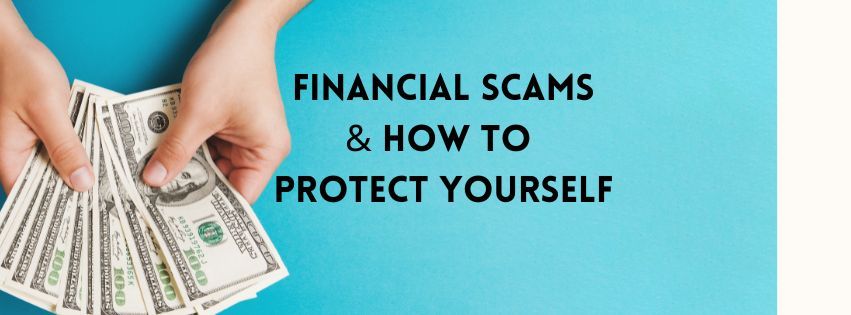 Financial Scams & How to Protect Yourself