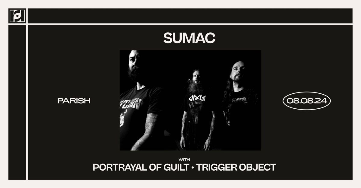 Resound Presents: Sumac w\/ Portrayal of Guilt and Trigger Object at Parish on 8\/8