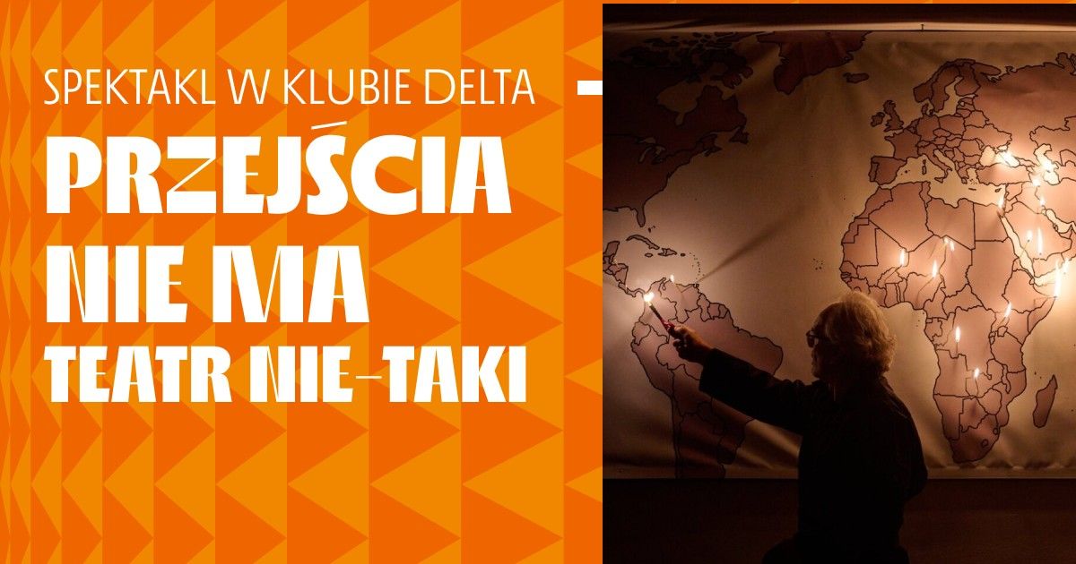 Przej\u015bcia nie ma | Spektakl w Klubie Delta