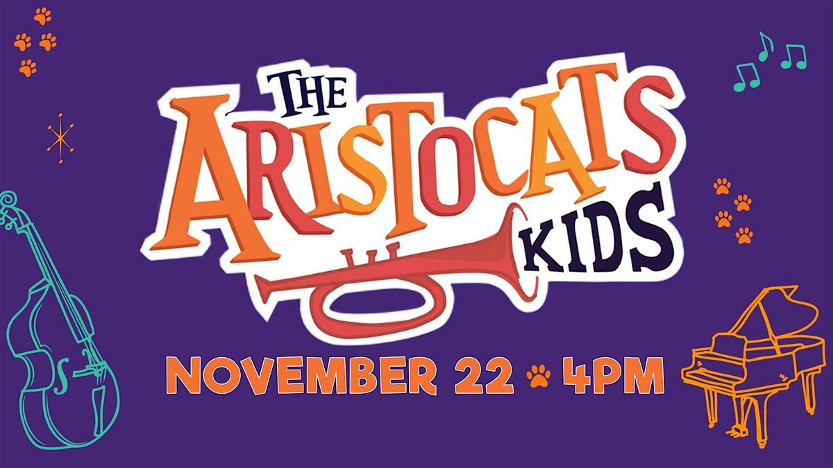The Aristocats Kids - Saturday (4pm)