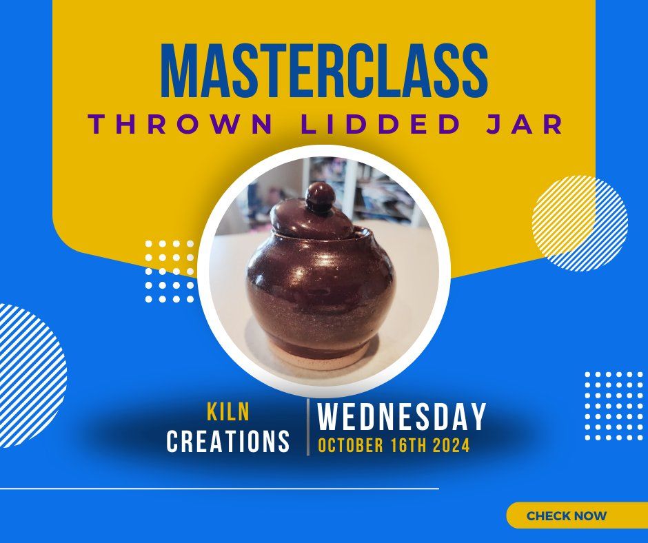 Master Clay Class: Thrown Lidded Jar