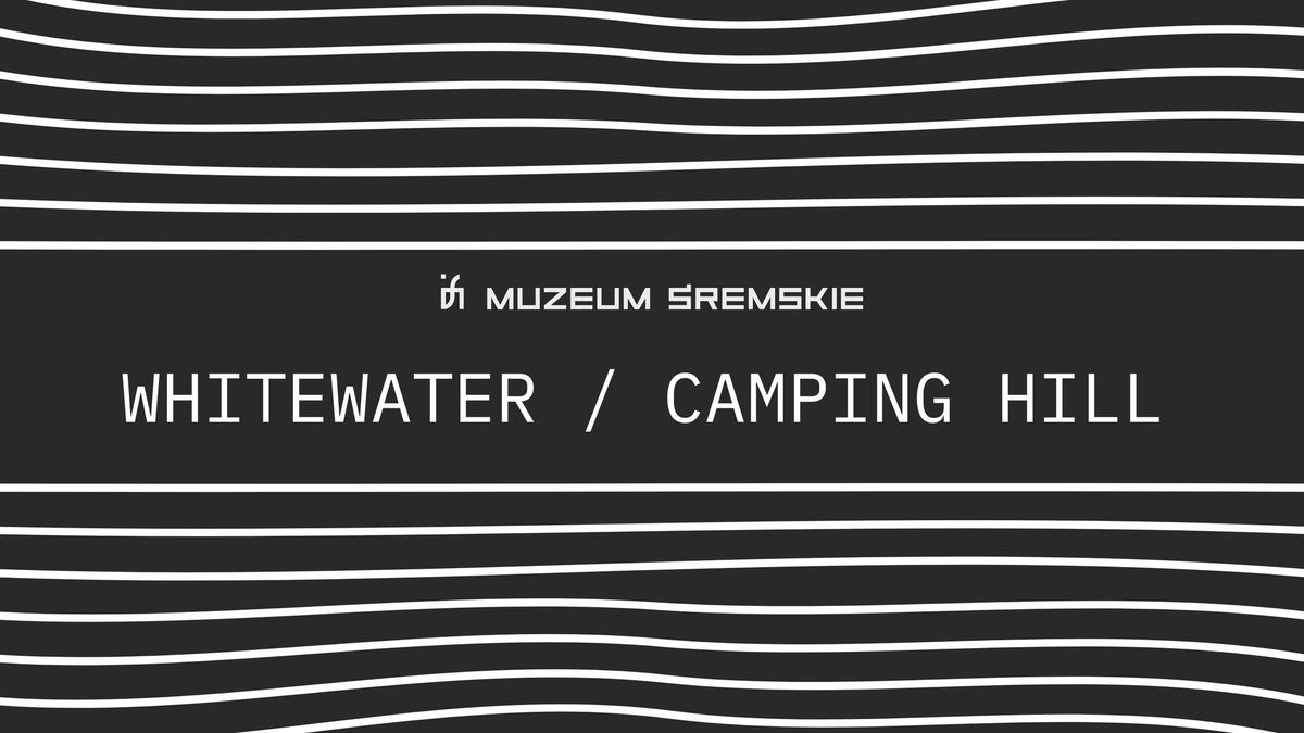 Koncert: WHITEWATER \/ CAMPING HILL