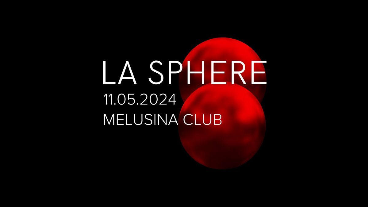 LA SPHERE @ MELUSINA CLUB