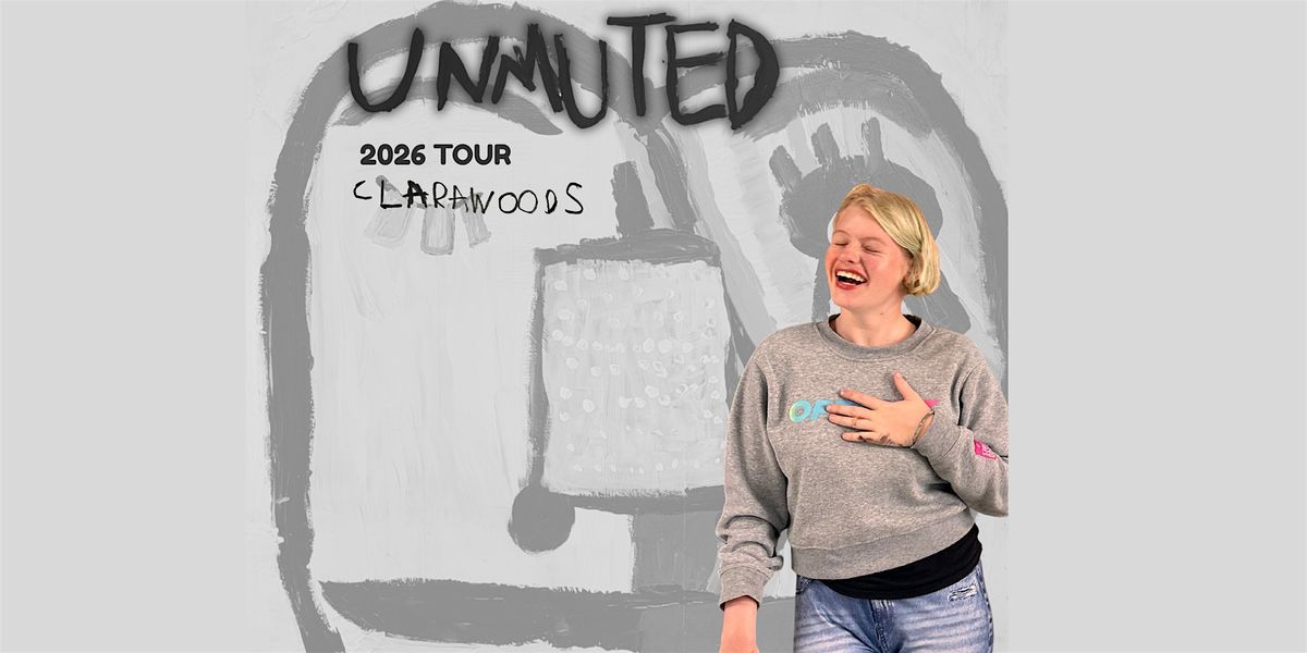 The Unmuted Tour - Clara Woods - Calgary, CA