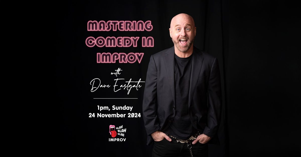 Mastering Comedy in Improv with Dave Eastgate 