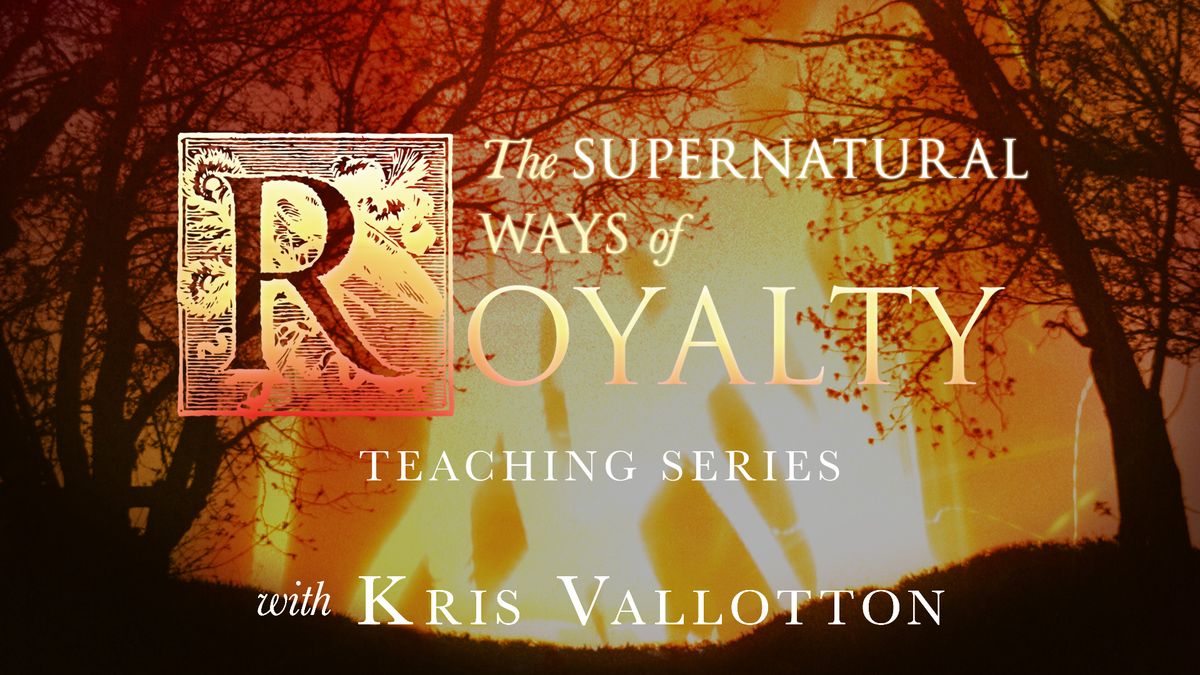 The Supernatural Ways of Royalty