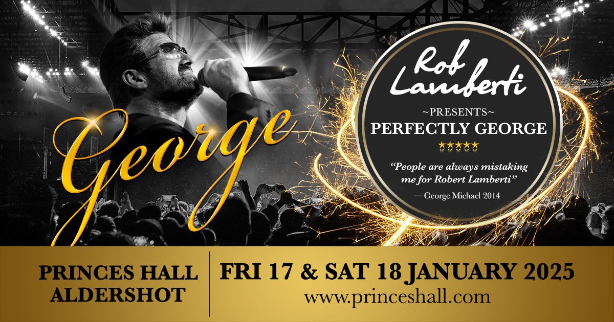 Aldershot - Princes Hall - Rob Lamberti Presents Perfectly George