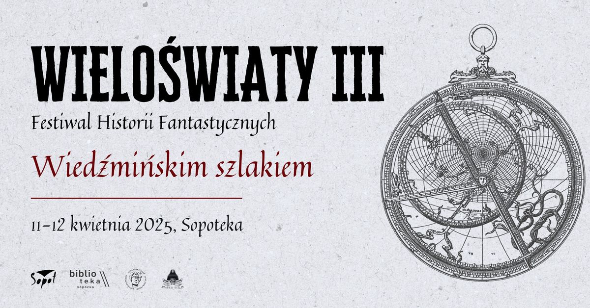 Wielo\u015bwiaty III. Festiwal Historii Fantastycznych: Wied\u017ami\u0144skim szlakiem