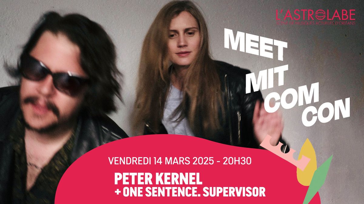 MEET MIT COM CON : PETER KERNEL + ONE SENTENCE. SUPERVISOR | L'ASTROLABE-ORL\u00c9ANS