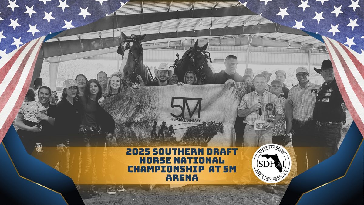 2025 SOUTHERN DRAFT HORSE NATIONAL CHAMPIONSHIP @ 5M ARENA